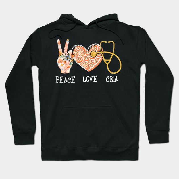 Peace Love CNA - Certified Nursing Assistant Nurse Hoodie by mccloysitarh